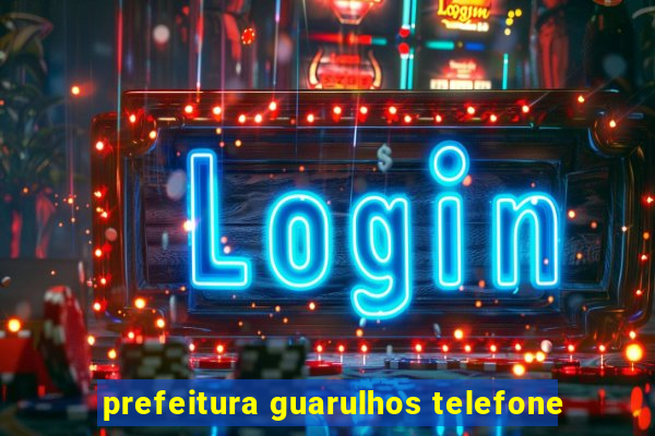 prefeitura guarulhos telefone